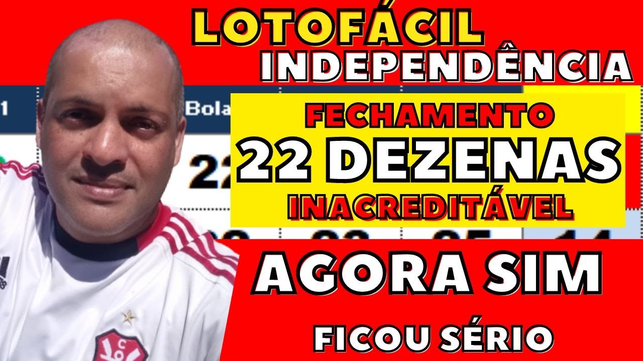 Fechamento com 22 dezenas Lotofacil da Independência