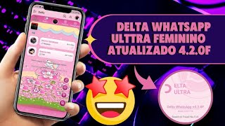 SAIU!! NOVO DELTA WHATSAPP ULTRA FEMININO ATUALIZADO!! V4.2.0F TA SHOW!! 🥰👏🏻 screenshot 4