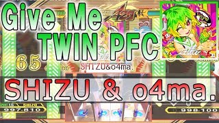 SHIZU&o4ma. Give Me Twin PFC !! [DDR A20]