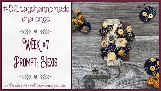 #52tagshannemade : Week 7 : Prompt Hexis