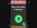 Who is the father of Biology || Jk Gk Questions || #shorts