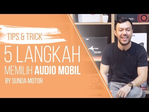 5 Langkah Memilih Audio Mobil ( SUNDAMOTOR TIPS & TRICK )
