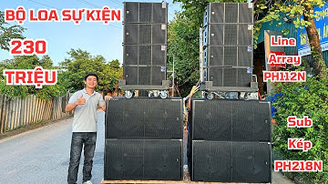 Combo loa sự kiện - đám cưới Vip chỉ 230tr 8 array PH112N+ 4 sub PH218N phê nhức nách