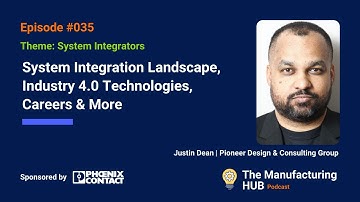 Ep. 35 - [Justin Dean] | System Integration Landscape, Industry 4.0 Technologies, Careers & More