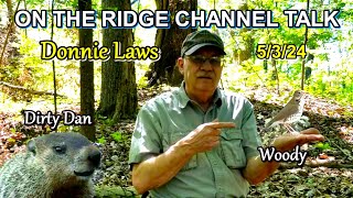 Donnie Laws 5/3/24 Channel Talk on The Ridge