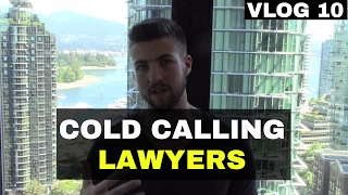 VLOG 10: Cold Calling Lawyers