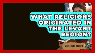 What Religions Originated in the Levant Region? - Middle East Insights