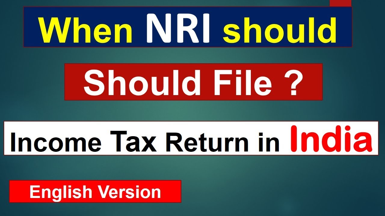 Nri Income Tax Return Filing 2023 Nri Itr Filing In India Nri Itr When Nri File Itr In India 