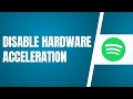 How To Disable Hardware Acceleration In Spotify ✅ Tutorial