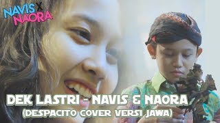 Dek Lastri (Despacito Cover Versi Jawa) - Navis & Naora