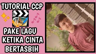 TUTORIAL CCP PAKE LAGU KETIKA CINTA BERTASBIH | transisi simple terbaru