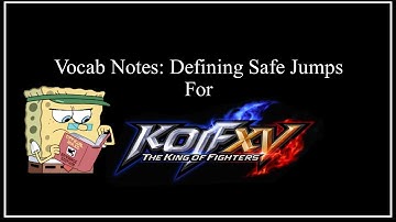 KOF XV Vocab Notes - Defining Safe Jumps