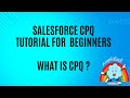 Salesforce CPQ Tutorial for Beginners Crash Course : What is Salesforce CPQ ?