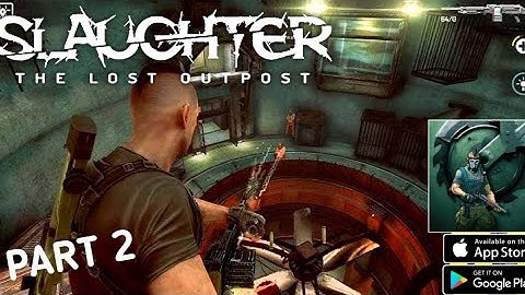 Slaughter: The Lost Outpost Mobile Gameplay (Part2)