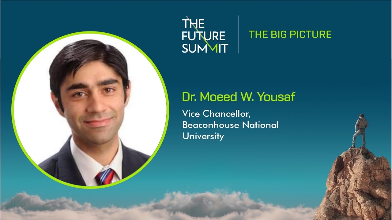Dr. Moeed W. Yousaf, Vice Chancellor, Beaconhouse National University ...