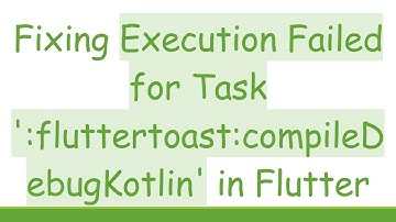 Fixing Execution Failed for Task 