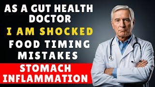 STOP Now! These 7 Gut Health Foods Timing Mistakes Trigger Stomach Inflammation