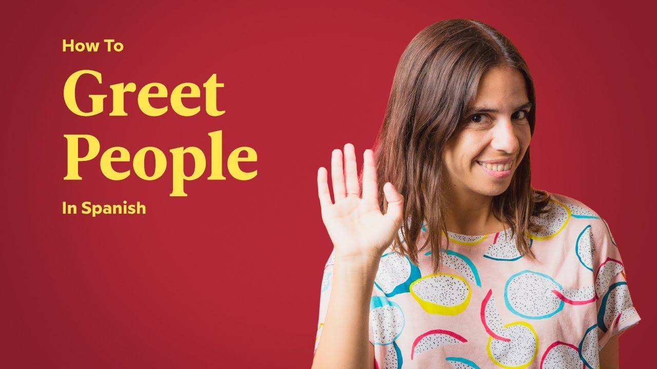 How To Say Hello In Spanish And Other Useful Phrases For