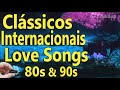 Melodias do Coração: Clássicos Internacionais Românticos Love Songs 80 e 90