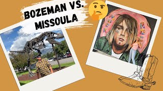 BOZEMAN vs MISSOULA  WHICH ONE TO VISIT?