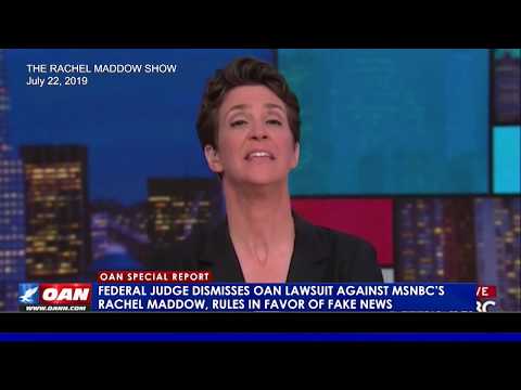 Federal judge dismisses OAN lawsuit against MSNBC'S Rachel Maddow, rules in favor of fake news