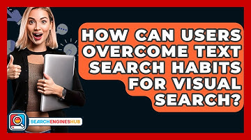 How Can Users Overcome Text Search Habits For Visual Search? - SearchEnginesHub.com