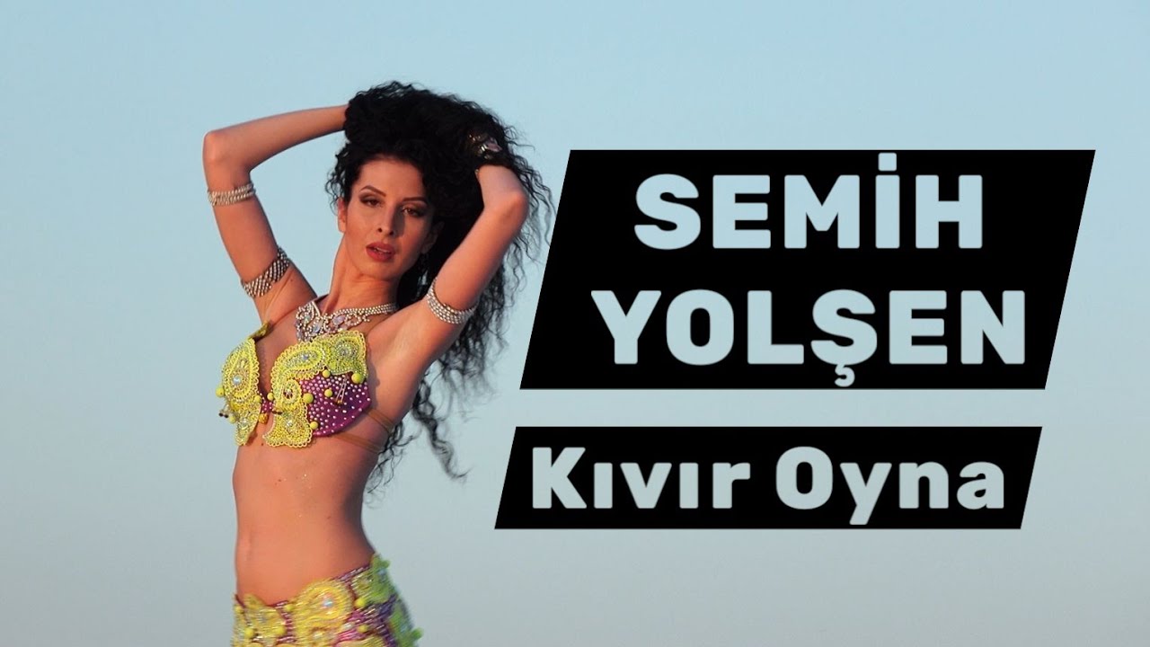 Semih Yolşen - Kıvır Oyna (official clip)