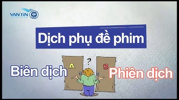 🔥 Dịch phụ đề phim là biên dịch hay phiên dịch? | Dịch Thuật Vạn Tín