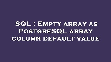 SQL : Empty array as PostgreSQL array column default value