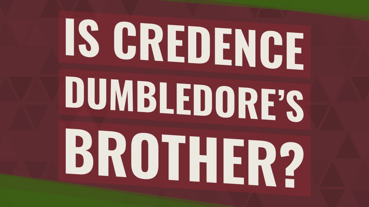 Is Credence Dumbledore's brother? YouTube