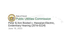 Peter & Ann Bosted v. Hawaiian Electric, Evidentiary Hearing (2016-0224)