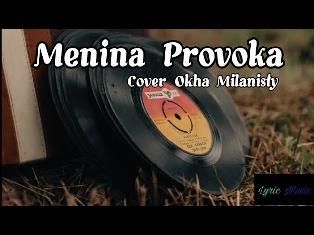 Menina Provoka_Lagu dansa (cover Okha Milanisty) Lirik Video class=