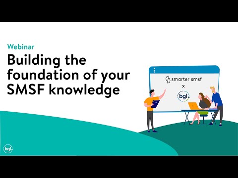 Building the foundation of your SMSF Knowledge | BGL & Smarter SMSF