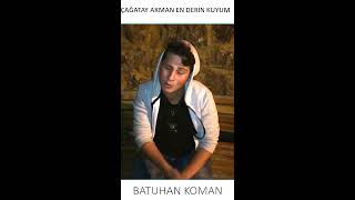 ÇAĞATAY AKMAN SENSİN BENİM EN DERİN KUYUM COVER)2017 Batuhan Koman Resimi