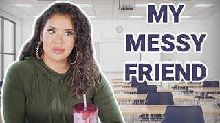 Having Messy Friends | Nikki Glamour