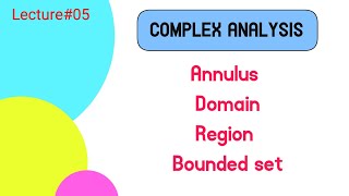 Complex Analysis | Lecture 5 || Annulus | Domain | Region | Bounded set in complex plane