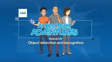 Object Detection | AI Team Adventures | Ep. 02 | Intel Software