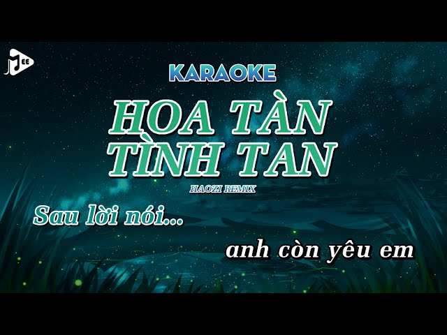 [Karaoke] Hoa Tàn Tình Tan (Haozi Remix) - Giang Jolee | Beat Remix Chuẩn Hot Tik Tok class=