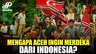 Mengapa Aceh Ingin Merdeka dari Indonesia? Sejarah Lengkap Konflik Aceh dan GAM