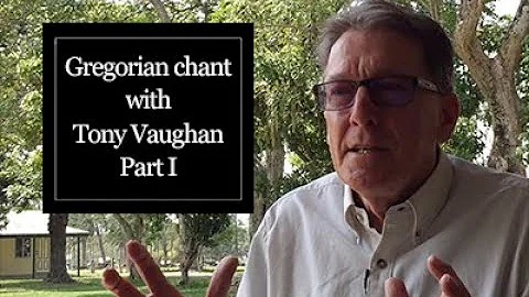 Gregorian chant with Tony Vaughan - part I