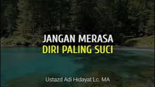 Jangan Merasa Diri Paling Suci | Ustadz Adi Hidayat | Lentera Qolbu