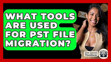 What Tools Are Used For PST File Migration? - TheEmailToolbox.com