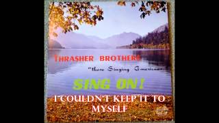 Video thumbnail of "I Couldn't Keep It To Myself   The Thrasher Brothers"