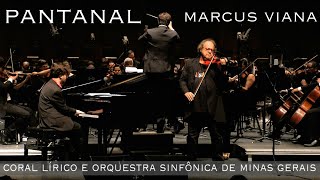 'Pantanal' Marcus Viana, Coral Lírico e Orquestra Sinfônica de Minas Gerais