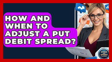 How And When To Adjust A Put Debit Spread? - Stock and Options Playbook