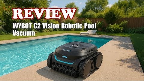 WYBOT C2 Vision Robotic Pool Vacuum - Review 2025