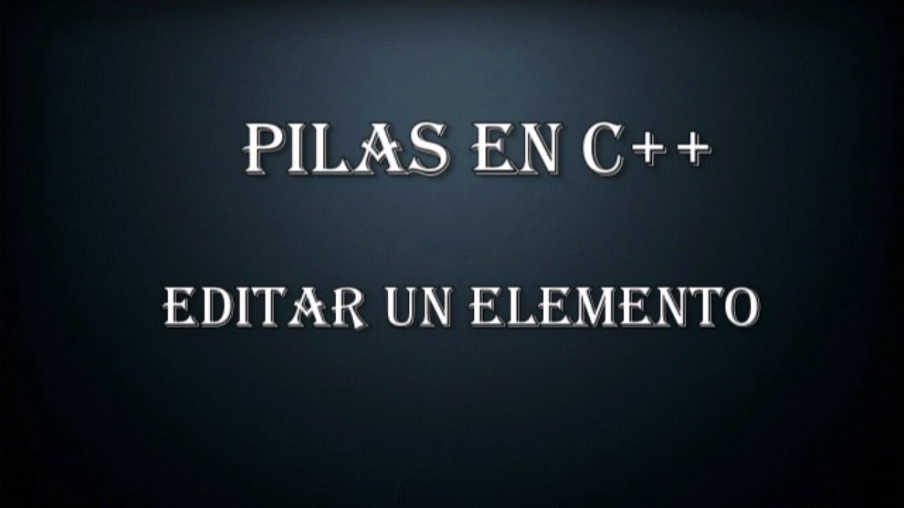 Editar un elemento de una Pila C++ - Hernán Castilla - YouTube