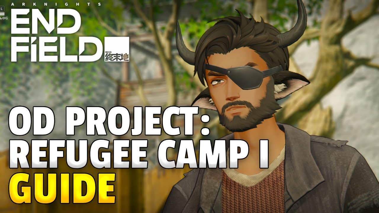 OD Project: Refugee Camp I  Mission Guide | Arknights Endfield