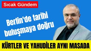 BERLİN'DE TARİHİ BULUŞMAYA DOĞRU: KÜRTLER VE YAHUDİLER AYNI MASADA