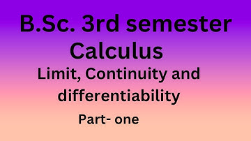 @ limit, Continuity and differentiability. B.Sc. 3rd semester